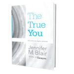 The True You: Tools to Excavate, Explore, and Evolve